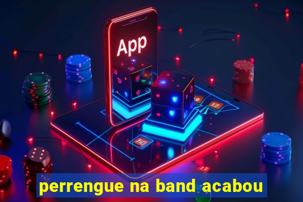 perrengue na band acabou